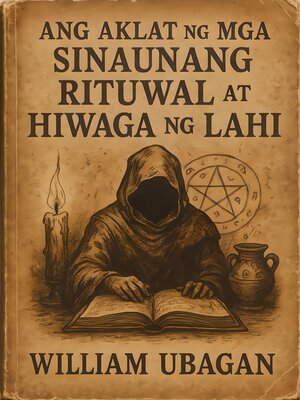cover image of Ang Aklat ng mga Sinaunang Rituwal at Hiwaga ng Lahi